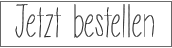 Jetzt bestellen