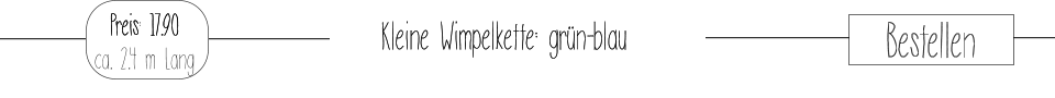 Kleine Wimpelkette: grün-blau   Bestellen Preis: 17.90 ca. 2.4 m Lang
