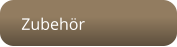 Zubehör
